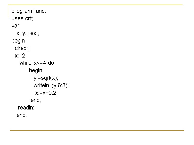 program func; uses crt; var     x, y: real; begin 
